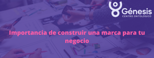 Importancia de construir una marca para tu negocio